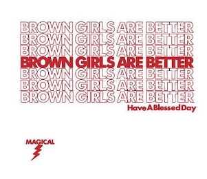 BROWN GIRLS ARE BETTER HAVE A BLESSED DAY MAGICAL logo