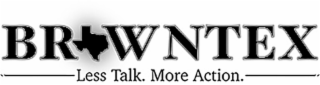 BROWNTEX LESS TALK. MORE ACTION. logo