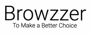 BROWZZER TO MAKE A BETTER CHOICE logo