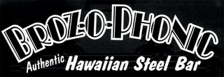 BROZ O PHONIC AUTHENTIC HAWAIIAN STEEL BAR logo