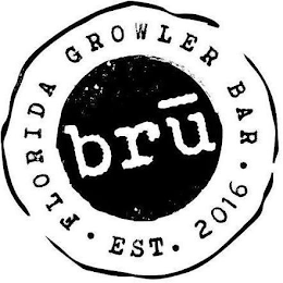 BRU · FLORIDA GROWLER BAR · EST. 2016 logo