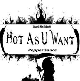 BRUCE & KIM FORBACH'S HOT AS U WANT PEPPER SAUCE logo