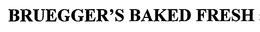 BRUEGGER'S BAKED FRESH logo
