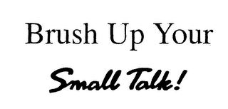 BRUSH UP YOUR SMALL TALK! logo