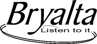 BRYALTA LISTEN TO IT. logo