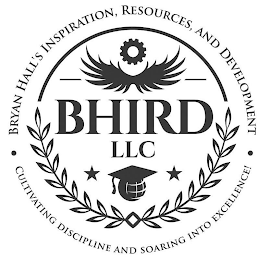 BRYAN HALL'S INSPIRATION, RESOURCES, AND DEVELOPMENT · CULTIVATING DISCIPLINE AND SOARING INTO EXCELLENCE! BHIRD LLC logo