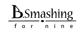 B.SMASHING FOR NINE logo
