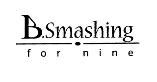 B.SMASHING FOR NINE logo