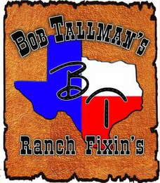 BT BOB TALLMAN'S RANCH FIXIN'S logo