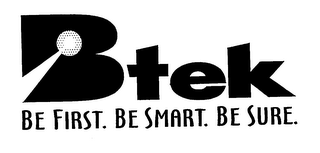 BTEK BE FIRST. BE SMART. BE SURE. logo