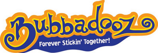BUBBADOOZ FOREVER STICKIN' TOGETHER! logo