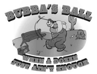 BUBBA'S BALL WHEN A DOZEN JUST AIN'T ENOUGH logo