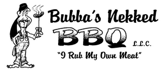 BUBBA'S NEKKED BBQ L.L.C. "I RUB MY OWN MEAT" logo