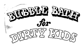 BUBBLE BATH FOR DIRTY KIDS logo