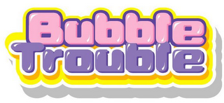 BUBBLE TROUBLE logo