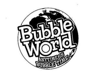 BUBBLE WORLD ANYTIME IS BUBBLE TIME logo