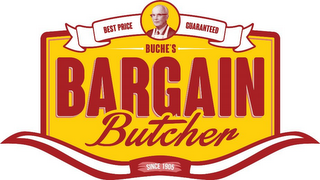 BUCHE'S BARGAIN BUTCHER BEST PRICE GUARANTEED SINCE 1905 logo