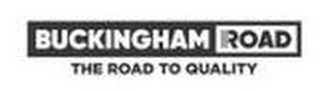 BUCKINGHAM ROAD THE ROAD TO QUALITY logo