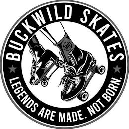 BUCKWILD SKATES LEGENDS ARE MADE. NOT BORN. BW logo
