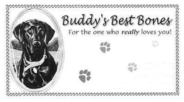 BUDDY'S BEST BONES. FOR THE ONE WHO REALLY LOVES YOU! logo