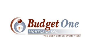 BUDGET ONE MORTGAGE INC. THE BEST CHOICE EVERY TIME! logo