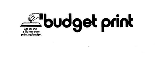 BUDGET PRINT LET US PUT A LID ON YOUR PRINTING BUDGET logo
