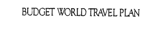 BUDGET WORLD TRAVEL PLAN