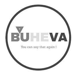 BUHEVA YOU CAN SAY THAT AGAIN ! logo