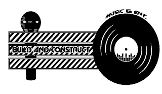 BUILD AND CONSTRUCT MUSIC & ENT logo