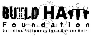 BUILD HAITI FOUNDATION BUILDING ALLIANCES FOR A BETTER HAITI logo