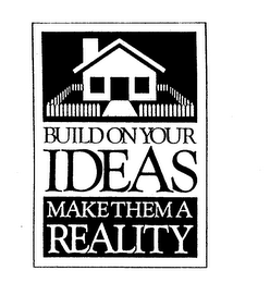 BUILD ON YOUR IDEAS MAKE THEM A REALITY logo