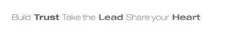 BUILD TRUST TAKE THE LEAD SHARE YOUR HEART logo