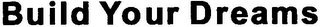 BUILD YOUR DREAMS logo