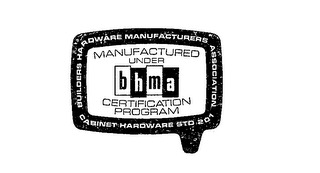 BUILDERS HARDWARE MANUFACTURERS ASSOCIATION CABINET HARDWARE BTD 201 BHMA MANUFACTURED UNDER CERTIFICATION PROGRAM logo