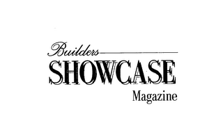 BUILDERS SHOWCASE MAGAZINE