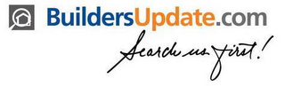 BUILDERSUPDATE.COM SEARCH US FIRST! logo