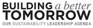 BUILDING A BETTER TOMORROW OUR SUSTAINABILITY LEADERSHIP AGENDA logo