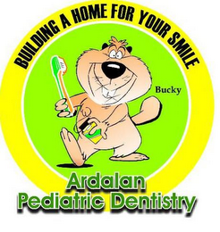 BUILDING A HOME FOR YOUR SMILE BUCKY ARDALAN PEDIATRIC DENTISTRY logo