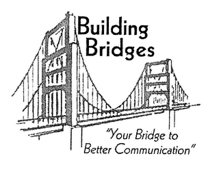 BUILDING BRIDGES "YOUR BRIDGE TO BETTER COMMUNICATION" logo
