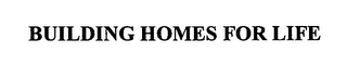 BUILDING HOMES FOR LIFE logo