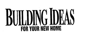 BUILDING IDEAS FOR YOUR NEW HOME logo