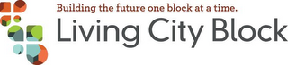 BUILDING THE FUTURE ONE BLOCK AT A TIME. LIVING CITY BLOCK logo