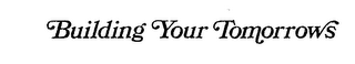 BUILDING YOUR TOMORROWS logo