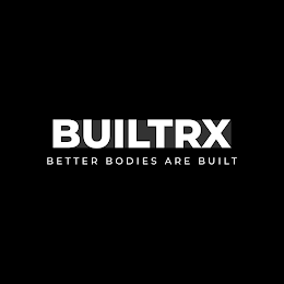 BUILTRX BETTER BODIES ARE BUILT logo