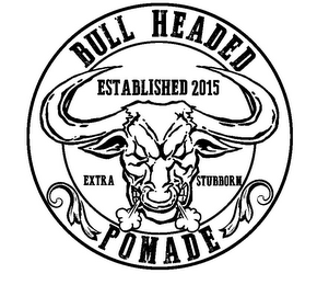 BULL HEADED POMADE ESTABLISHED 2015 EXTRA STUBBORN logo