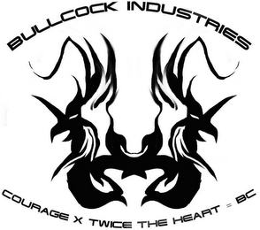BULLCOCK INDUSTRIES COURAGE X TWICE THE HEART = BC logo