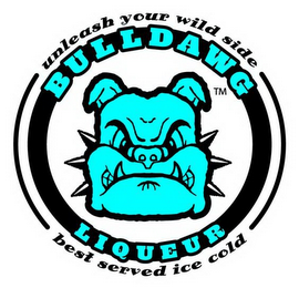 BULLDAWG LIQUEUR, UNLEASH YOUR WILD SIDE BEST SERVED ICE COLD logo