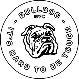 BULLDOG NYC IT'S HARD TO BE TOUGH logo