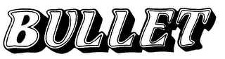 BULLET