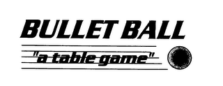 BULLET BALL "A TABLE GAME" logo